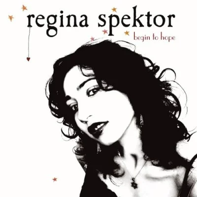 Regina Spektor - begin to hope.jpg